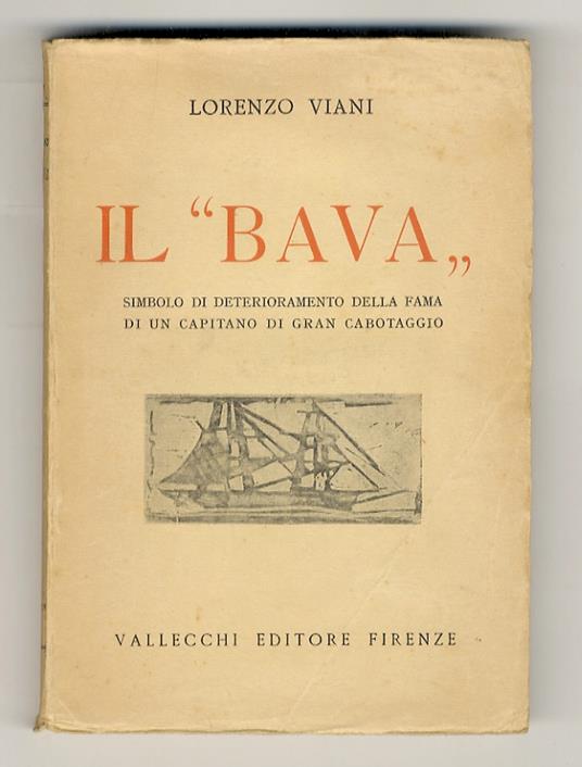 "Bava". Simbolo di deterioramento della fama di un Capitano di gran cabotaggio (...) Il primo romanzo marinaresco di questo e del nuovo mondo - Lorenzo Viani - copertina