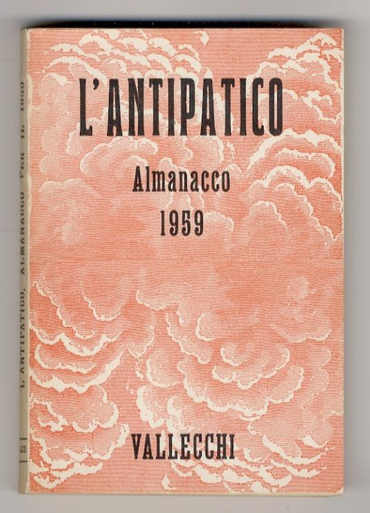 ANTIPATICO (L'). Almanacco per il 1959 a cura di Italo Cremona e Mino Maccari. Previsioni, profezie, ammaestramenti e consigli in versi e in prosa. Le conseguenze della legge Merlin. Salotti letterari. Premiazioni e scandali. Le deturpazioni del paes - copertina