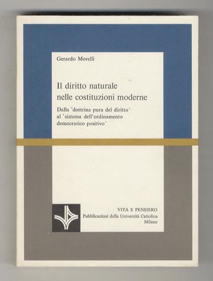 Il diritto naturale nelle costituzioni moderne. Dalla 'dottrina del diritto' al 'sistema dell'ordinamento democratico positivo' - Gerardo Morelli - copertina