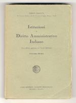 Istituzioni di diritto amministrativo italiano. Terza edizione aggiornata con l'attuale legislazione. Volume primo [- volume terzo]