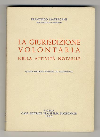 giurisdizione volontaria nell'attività notarile. Quinta edizione riveduta ed aggiornata - Francesco Malacarne - copertina