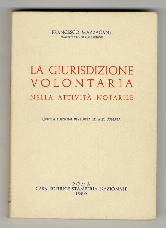 giurisdizione volontaria nell'attività notarile. Quinta edizione riveduta ed aggiornata - Francesco Malacarne - copertina