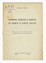 Autonomia scientifica e didattica dei principi di diritto fascista. Prolusione al corso di principi di diritto fascista nella R. Università di Roma per l'anno accademico 1936-37 - XV