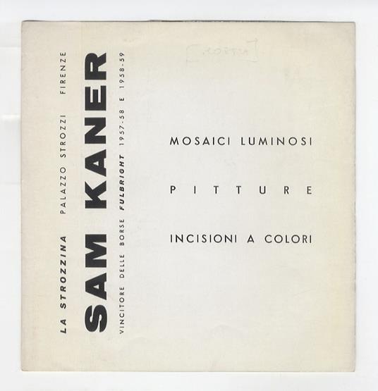 Sam Kaner. Mosaici luminosi - Pitture - Incisioni a colori.(Presentazione bilingue, italiano e inglese, del Prof. Fred S. Licht) - copertina