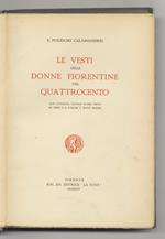 Le vesti delle donne fiorentine nel Quattrocento. Con ottanta tavole fuori testo in nero e a colori e nove figure