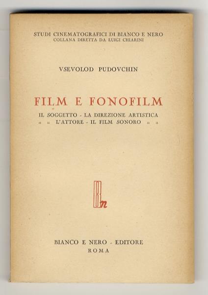 Film e fonofilm. Il soggetto. La direzione artistica. L'attore. Il film sonoro. (Traduzione, prefazione e nota di Umberto Barbaro) - copertina