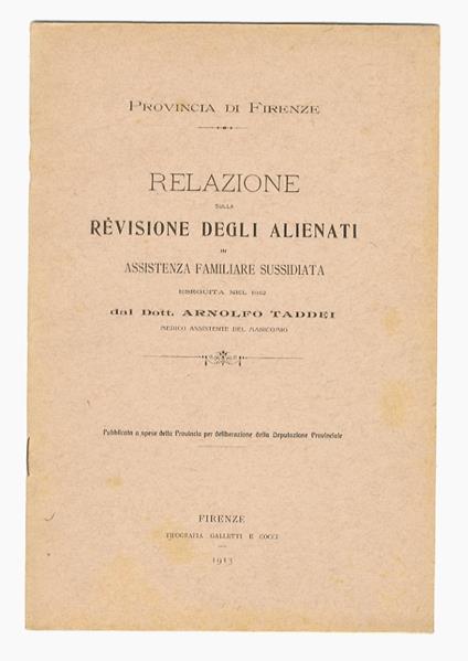 Relazione sulla revisione degli alienati in assistenza familiare sussidiata eseguita nel 1912. Pubblicata a spese della Provincia per deliberazione della Deputazione Provinciale - copertina