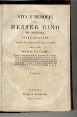 Vita e Memorie di Messer Cino da Pistoia. Terza edizione rivista ed accresciuta dall'Autore Can. Cav. Sebastiano Ciampi. (Segue:) Poesie di Messer Cino da Pistoia. Raccolte ed illustrate dal Can. Cav. Sebastiano Ciampi (...)