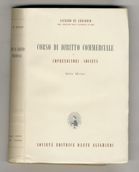 Corso di diritto commerciale. Imprenditori - Società. Quinta edizione - Alfredo De Gregorio - copertina