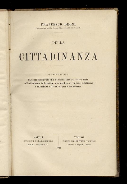 Della cittadinanza. Appendice: Istruzioni ministeriali sulla naturalizzazione per decreto reale, sulla cittadinanza in tripolitania e su modifiche ai registri di cittadinanza e note relative al Trattato di pace di San Germano - Francesco Degni - copertina