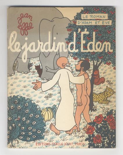 Le Roman D'Adam et Eve: Le Jardin D'Eden - Jean Effel - copertina