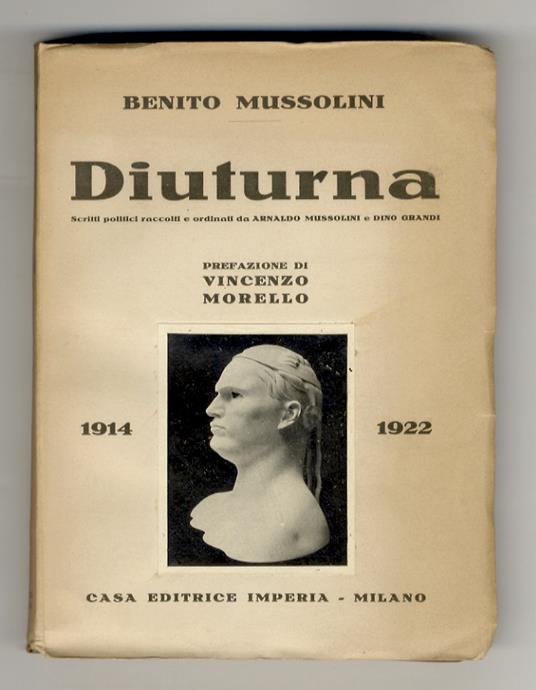 Diuturna. Scritti politici raccolti e ordinati da Arnaldo Mussolini e Dino Grandi. (1914-1922). Prefazione di Vincenzo Morello - Benito Mussolini - copertina