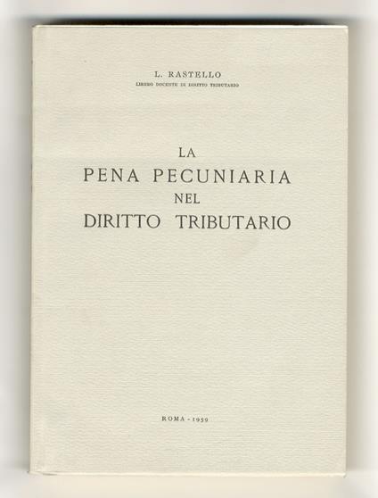 pena pecuniaria nel diritto tributario - Luigi Rastello - copertina