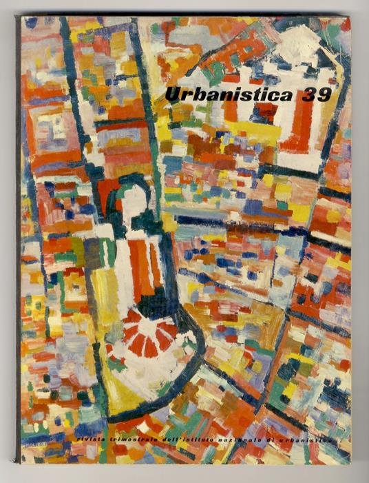 Urbanistica. Rivista trimestrale, organo ufficiale dell'Istituto Nazionale di Urbanistica. N. 39 ottobre 1963 - copertina