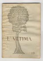 ULTIMA (L'), Rivista di poesia e metasofia. Anno II. Numero 19. 25 Luglio 1947