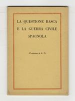 QUESTIONE (LA) basca e la guerra civile spagnola. (Traduzione di M.P. [Mario Puccini])