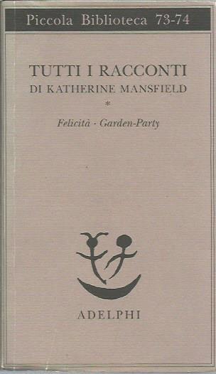 Tutti i racconti 1. Felicità - Garden party - Katherine Mansfield - copertina