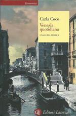 Venezia quotidiana. Una guida storica