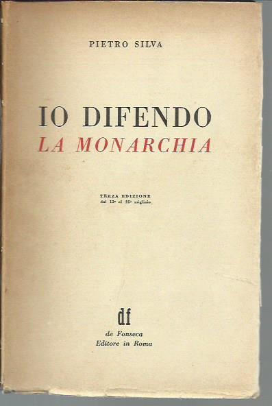 Io difendo la monarchia - Pietro Silva - copertina