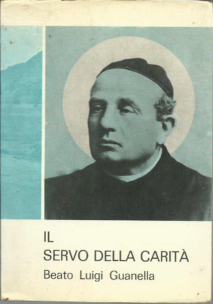 Il servo della carità. Beato Luigi Guanella - Alessandro Tamborini - copertina