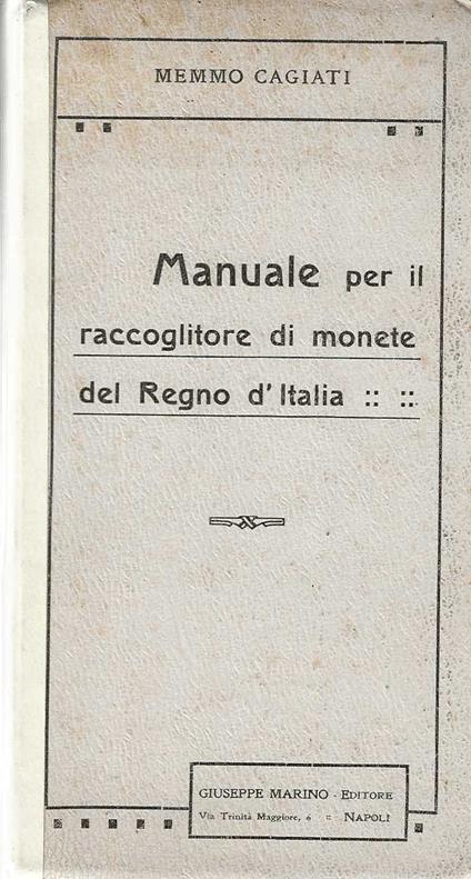 Manuale per il raccoglitore di monete del Regno d'Italia - Memmo Cagiati - copertina