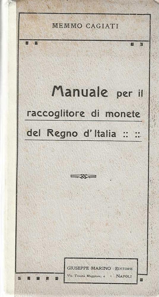 Manuale per il raccoglitore di monete del Regno d'Italia - Memmo Cagiati - copertina