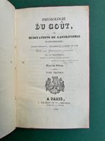 Physiologie du goût, ou Méditations de gastronomie transcendante; ouvrage théorique, historique et à l'ordre du jour. Dédié aux Gastronomes parisiens. Deuxième Edition