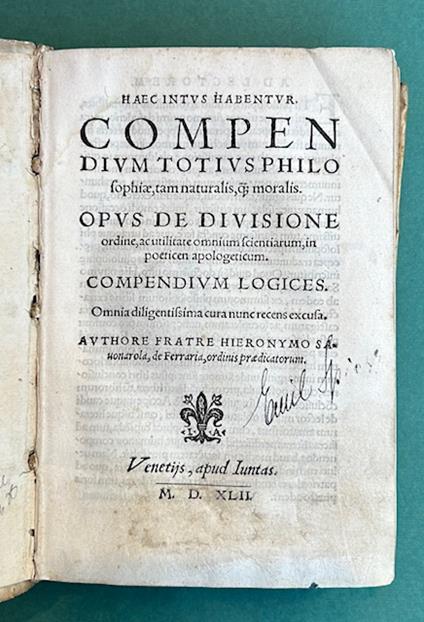 Opus de diuisione ordine, ac utilitate omnium scientiarum, in poeticen apologeticum. Compendium logices. Omnia diligentissima cura nunc recens excusa. Authore fratre Hieronymo Savonarola, de Ferraria, ordinis praedicatorum. Seguono con proprio titolo - Girolamo Savonarola - copertina