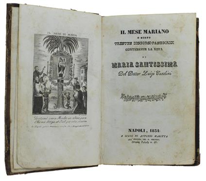 Il Mese Mariano O Sieno Trentuno Discorsi-Panegirici Contenenti La Vita Di Maria Santissima - Luigi Casini - copertina