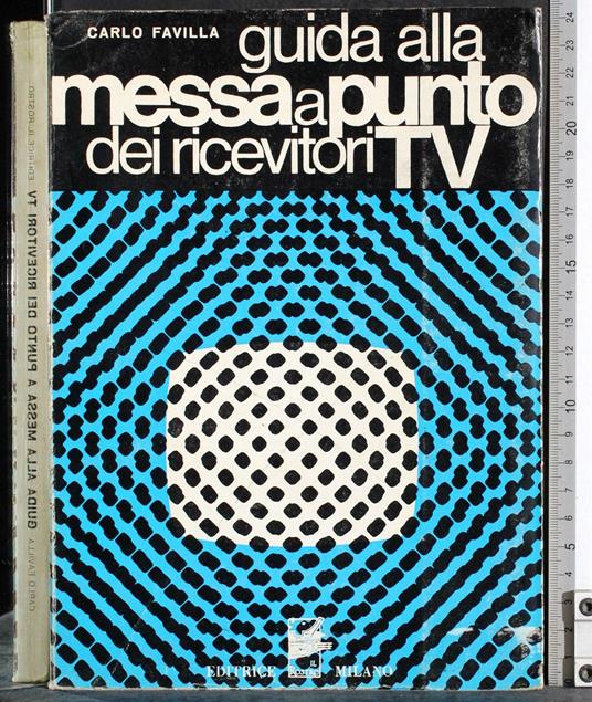 Guida alla messa a punto dei ricevitori TV - Carlo Villa - copertina