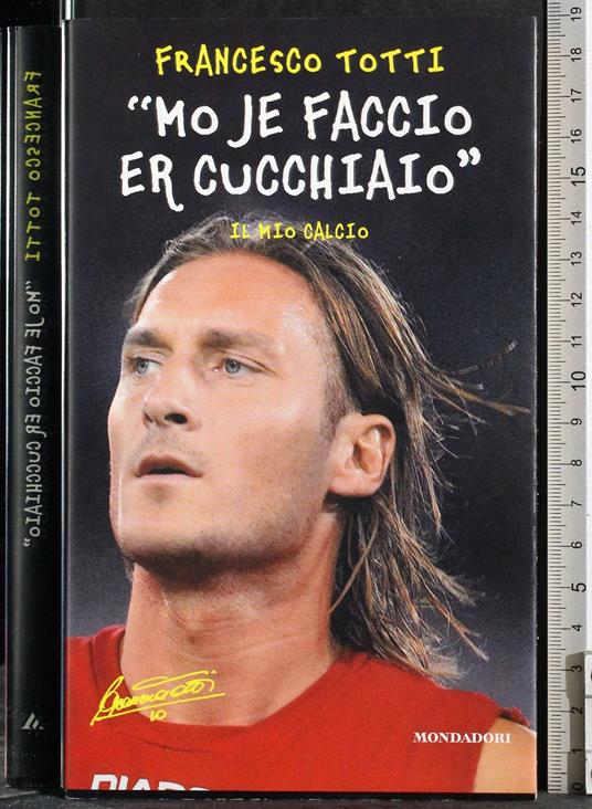 Mo je faccio er cucchiaio - Francesco Totti - copertina