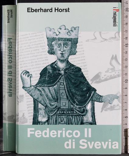 I protagonisti. Federico II di Svevia - Eberhard Horst - copertina