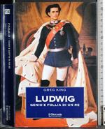 Ludwig. Genio e follia di un re