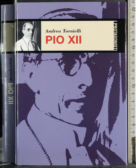 I protagonisti. Pio XII - Andrea Tornielli - copertina