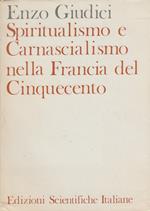 Spiritualismo e carnascialismo. Aspetti del Cinquecento letterario francese. Volume Primo