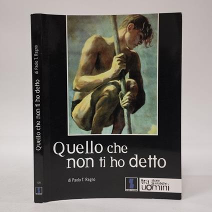 Quello che non ti ho detto - Paolo T. Ragno - copertina