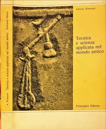 Tecnica e scienza applicata nel mondo antico - Adriano Pennacini - copertina