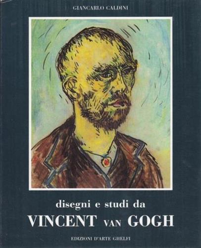Disegni e studi da Vincent Van Gogh - Giancarlo Baldini - copertina