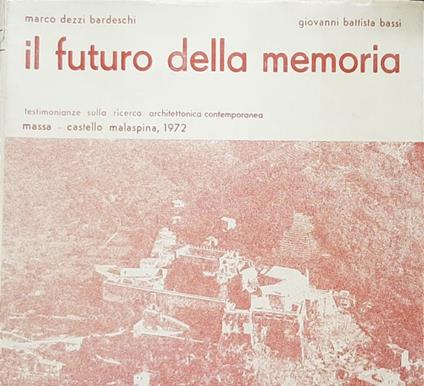 Il futuro della memoria. Testimonianze sulla ricerca architettonica contemporanea - copertina