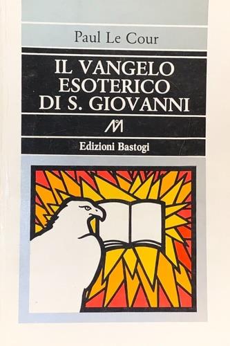 Il Vangelo Esoterico di S. Giovanni - Paul Le Cour - copertina