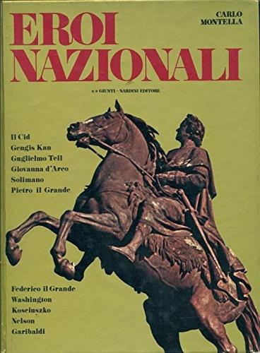 Eroi nazionali. Il Cid - Gengis Kan - Guglielm - Carlo Montella - copertina