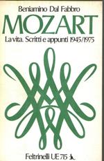 Mozart. La vita. Scritti e appunti 1945/1975