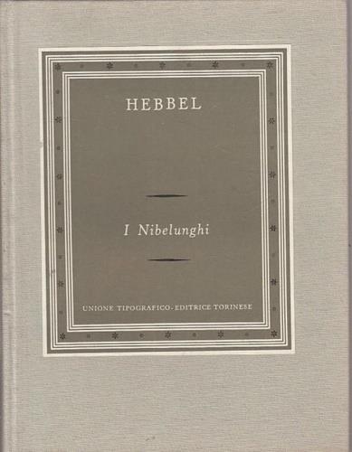 I Nibelunghi. Dramma tedesco in tre parti - Friedrich Hebbel - copertina