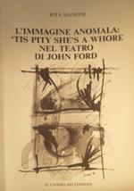 L' immagine anomala: Tis Pity she's a Whore nel teatro di John Ford