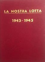 nostra lotta 1943 - 1945