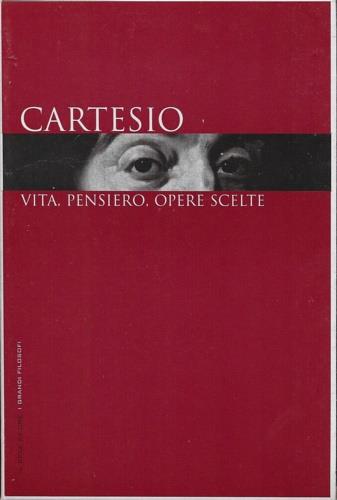 Cartesio: vita, pensiero, opere scelte - Renato Cartesio - copertina