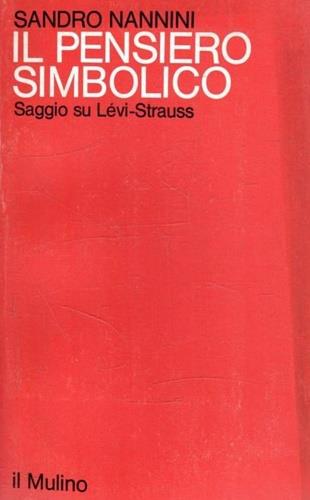 Il pensiero simbolico. Saggio su Lévi - Strauss - Sandro Nannini - copertina