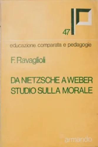 Da Nietzsche a Weber. Studio sulla morale - Fabrizio Ravaglioli - copertina