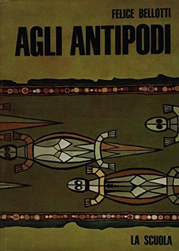 Agli antipodi - Felice Bellotti - copertina