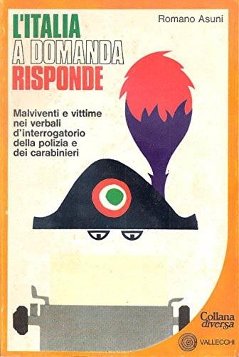 L' Italia a domanda risponde. Malviventi e vittime nei verbali d' interrogatorio della polizia e dei carabinieri - Romano Asuni - copertina